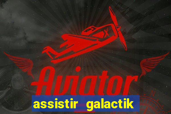 assistir galactik football dublado